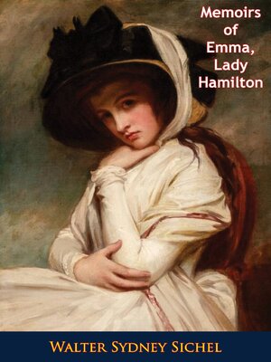 cover image of Memoirs of Emma, Lady Hamilton the Friend of Lord Nelson and the Court of Naples